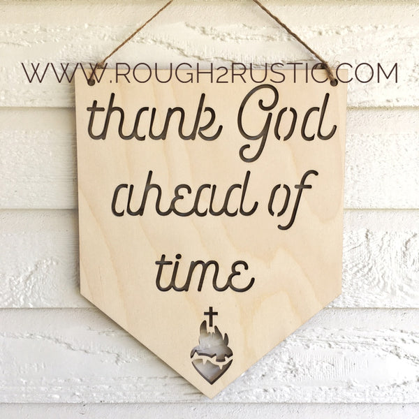 12 Inch thank God ahead of time Wood Banner