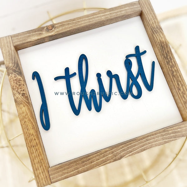 “I thirst” Sign