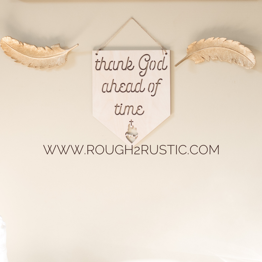 12 Inch thank God ahead of time Wood Banner